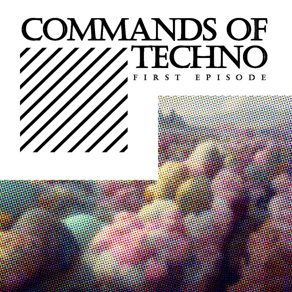 Commands Of Techno - First Episode 1000x1000.jpg